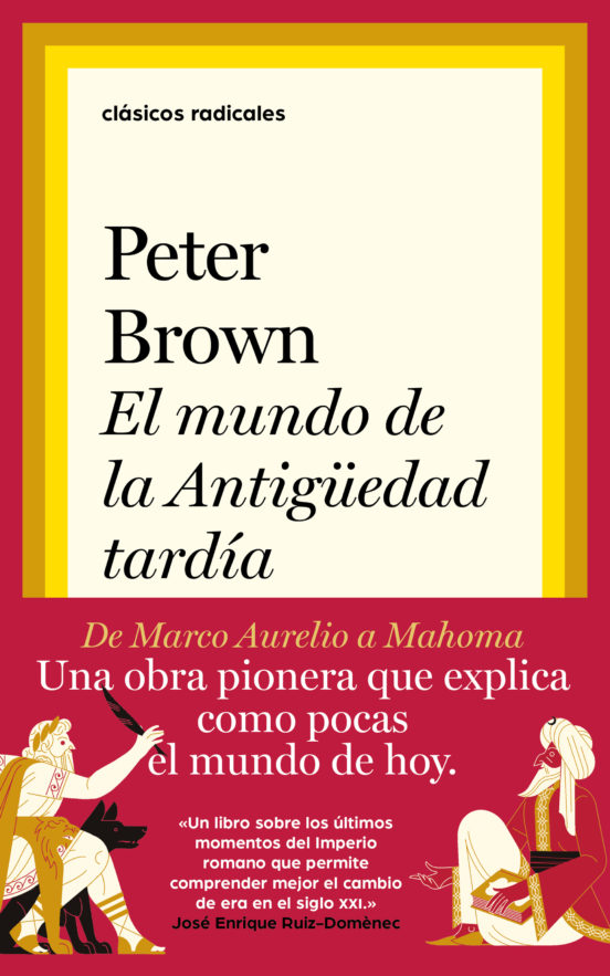 “El mundo de la antigüedad tardía” de Peter Brown. Taurus. Barcelona, 2021